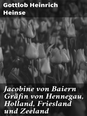 cover image of Jacobine von Baiern Gräfin von Hennegau, Holland, Friesland und Zeeland